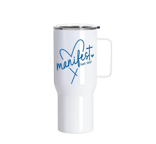 "Manifest That Sh*t" – Custom 25oz Stainless Steel Tumbler with Handle (White)