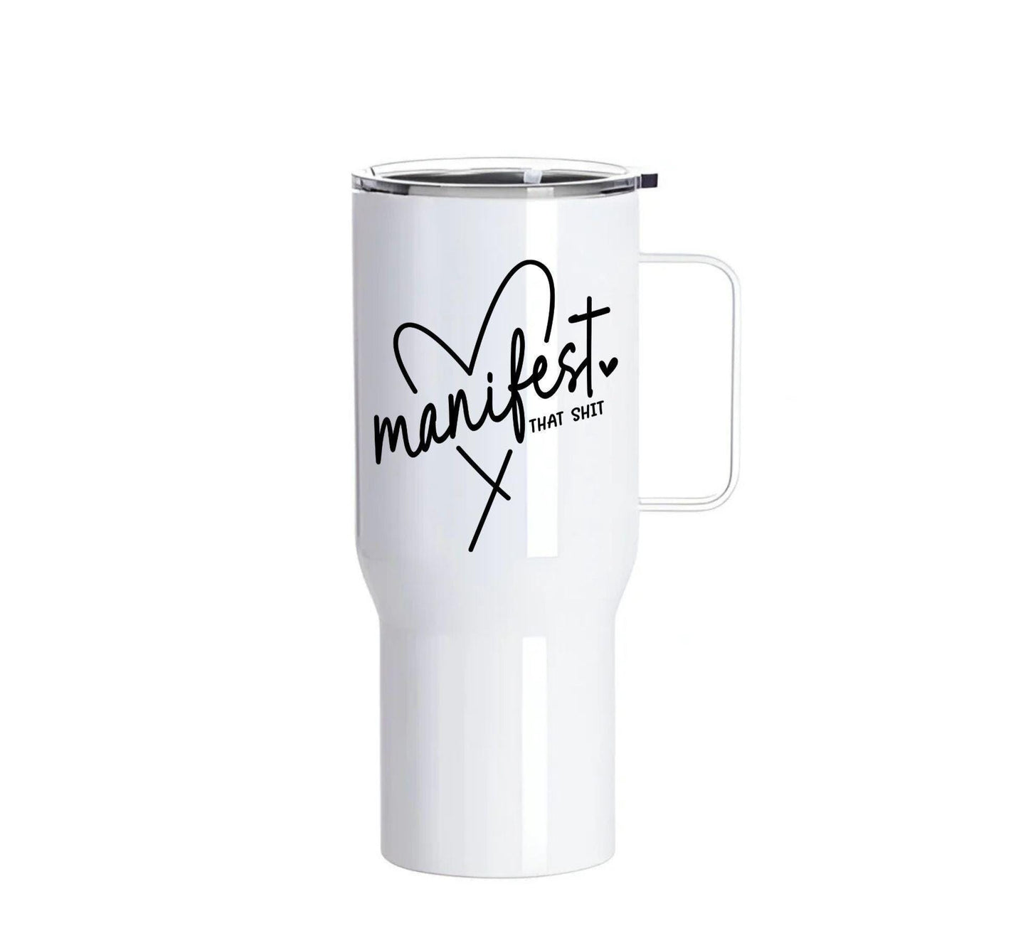 "Manifest That Sh*t" – Custom 25oz Stainless Steel Tumbler with Handle (White)
