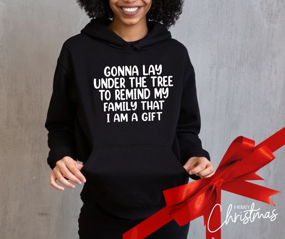 Funny Christmas Hoodie – “Gonna Lay Under the Tree… I Am the Gift”