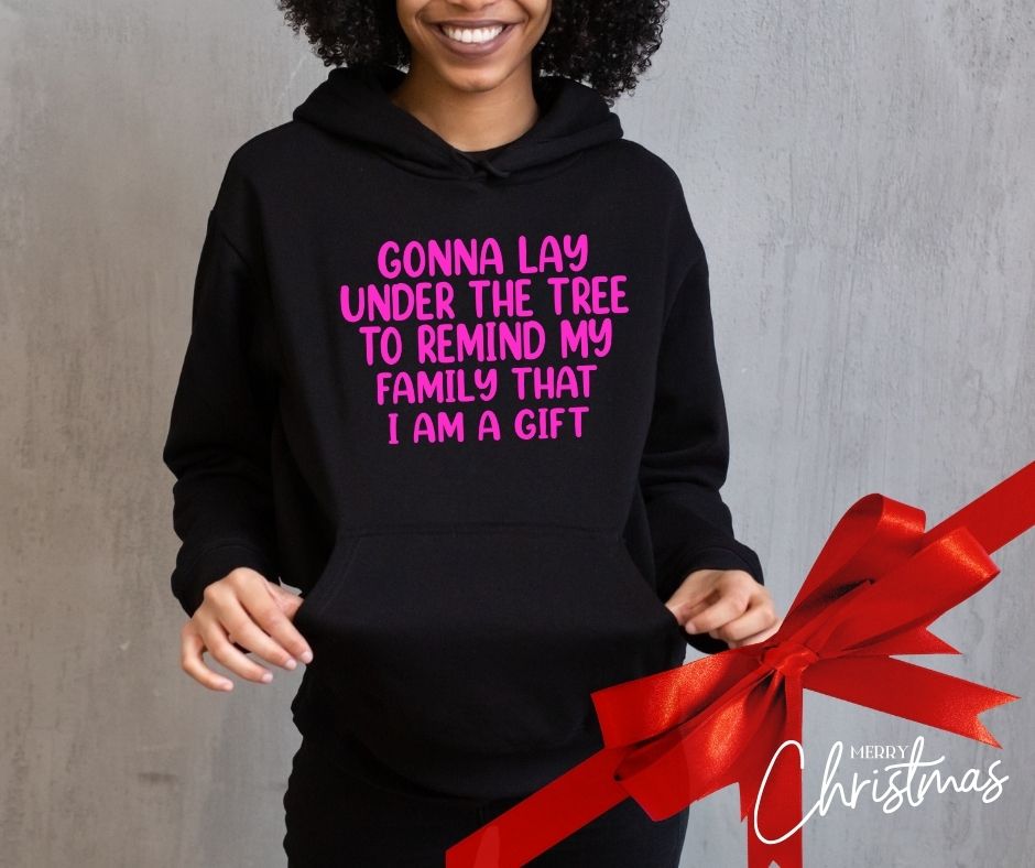 Funny Christmas Hoodie – “Gonna Lay Under the Tree… I Am the Gift”