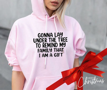 Funny Christmas Hoodie – “Gonna Lay Under the Tree… I Am the Gift”