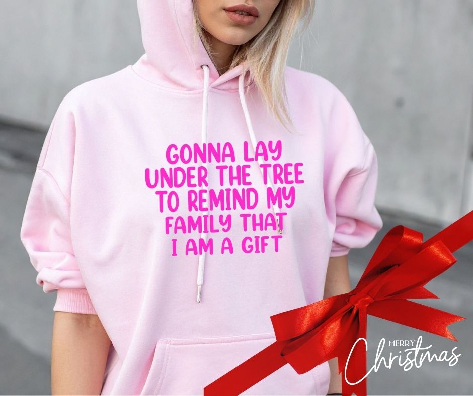 Funny Christmas Hoodie – “Gonna Lay Under the Tree… I Am the Gift”