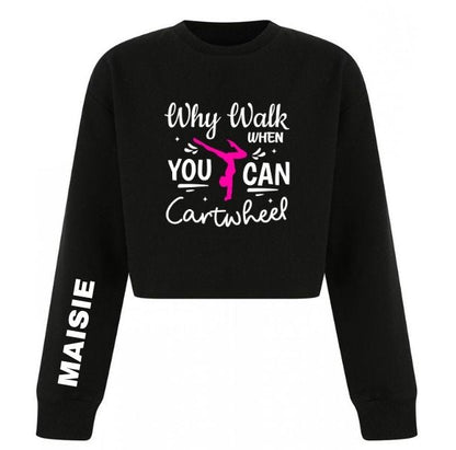 Personalised Girls Gymnastics Cropped Sweatshirt – Why Walk When You Can Cartwheel