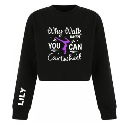 Personalised Girls Gymnastics Cropped Sweatshirt – Why Walk When You Can Cartwheel