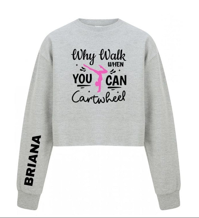 Personalised Girls Gymnastics Cropped Sweatshirt – Why Walk When You Can Cartwheel