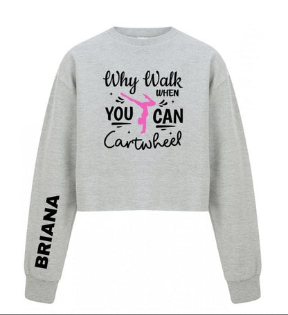 Personalised Girls Gymnastics Cropped Sweatshirt – Why Walk When You Can Cartwheel