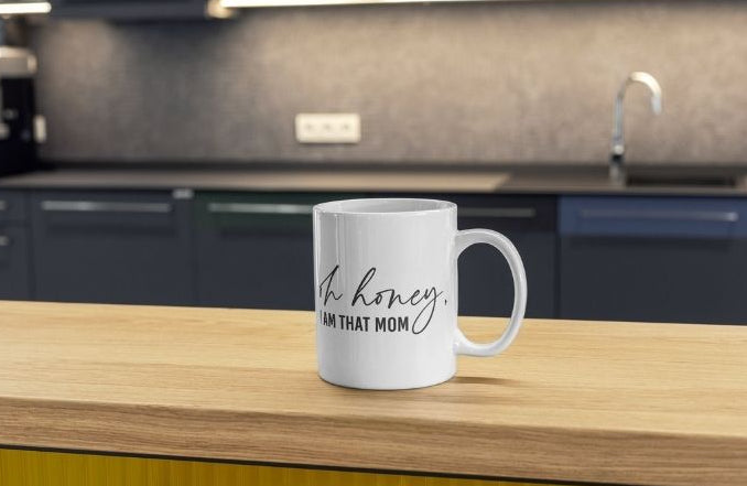 Oh Honey, I Am That Mom – Personalised 11oz Ceramic Mug