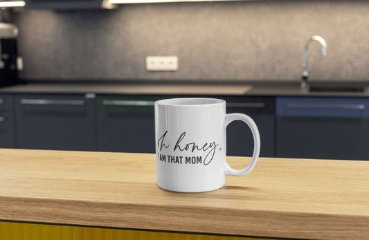 Oh Honey, I Am That Mom – Personalised 11oz Ceramic Mug