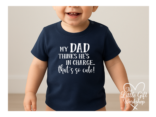 Personalised “My Dad Thinks He’s in Charge… That’s So Cute!” Children's T-Shirt