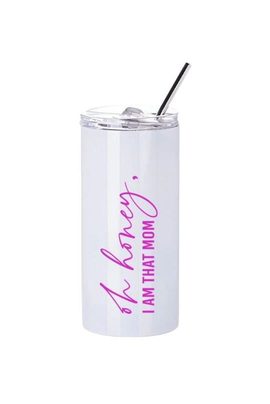 Oh Honey, I Am That Mom – Personalised 480ML Stainless Steel Cup