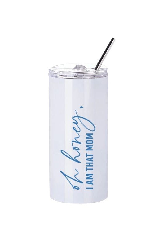 Oh Honey, I Am That Mom – Personalised 480ML Stainless Steel Cup