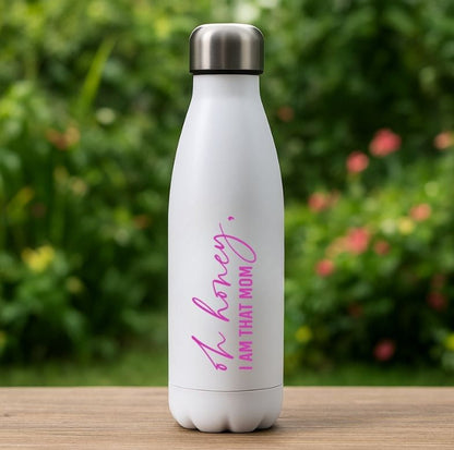 Oh Honey, I Am That Mom – Personalised 500ml Stainless Steel Water Bottle