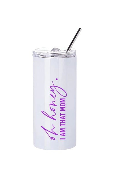 Oh Honey, I Am That Mom – Personalised 480ML Stainless Steel Cup