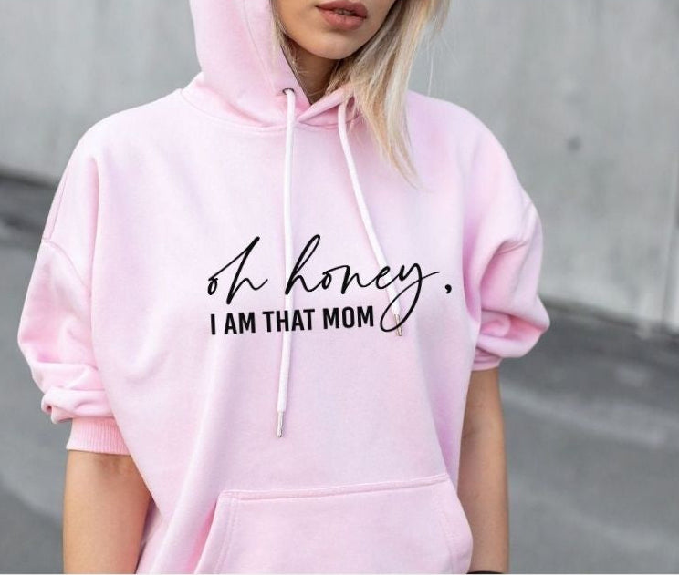 'Oh Honey, I am that mom' Personalised Women’s Hoodie