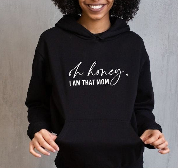'Oh Honey, I am that mom' Personalised Women’s Hoodie