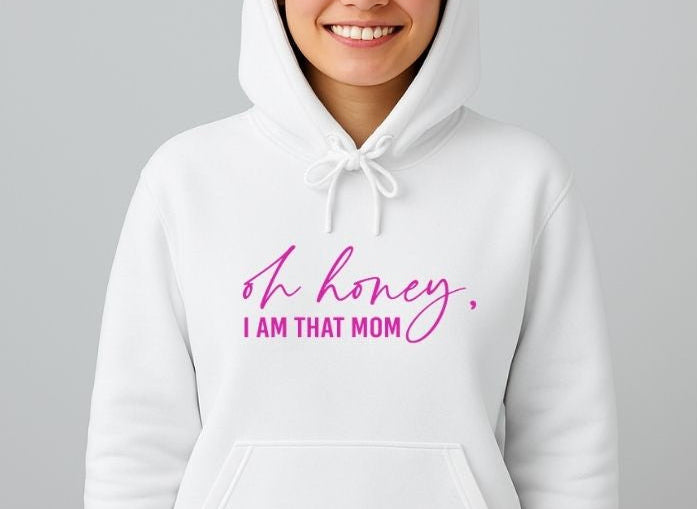 'Oh Honey, I am that mom' Personalised Women’s Hoodie