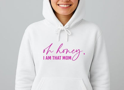 'Oh Honey, I am that mom' Personalised Women’s Hoodie