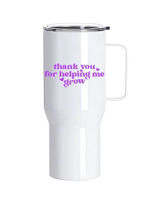 Personalised “Thank You For Helping Me Grow” Tumbler – 25oz Stainless Steel