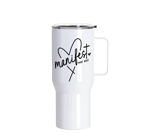 "Manifest That Sh*t" – Custom 25oz Stainless Steel Tumbler with Handle (White)