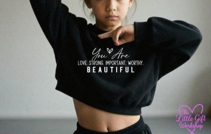 You Are Loved, Strong, Important, Worthy & Beautiful Children's Cropped Sweatshirt