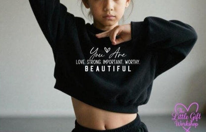 You Are Loved, Strong, Important, Worthy & Beautiful Children's Cropped Sweatshirt