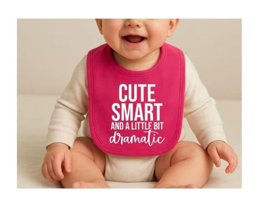 Personalised “Cute, Smart and a Little Bit Dramatic” Baby Bib